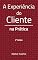 Livro A Experiência do Cliente - Na Prática