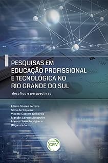Livro Pesquisas em educação profissional e tecnológica no Rio Grande do Sul: desafios e perspectivas