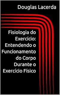 Livro Fisiologia do Exercício: Entendendo o Funcionamento do Corpo Durante o Exercício Físico