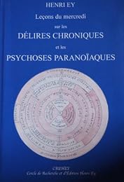 Leçons du mercredi sur les délires chroniques et les psychoses paranoïaques