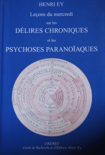 Leçons du mercredi sur les délires chroniques et les psychoses paranoïaques