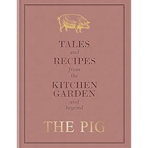 The Pig: Tales and Recipes from the Kitchen, Garden and Beyond