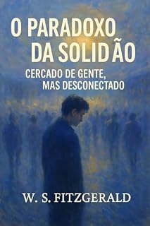 Livro O Paradoxo da Solidão: Cercado de gente, mas desconectado