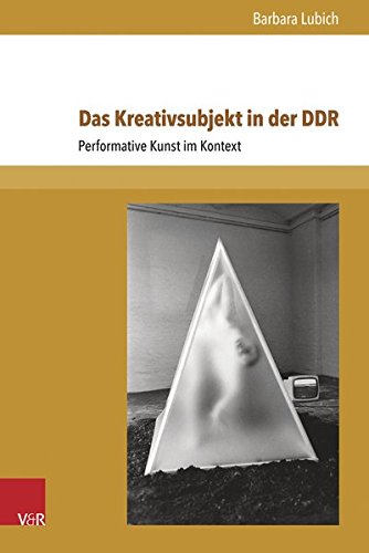 Das Kreativsubjekt In Der Ddr Performative Kunst Im Kontext