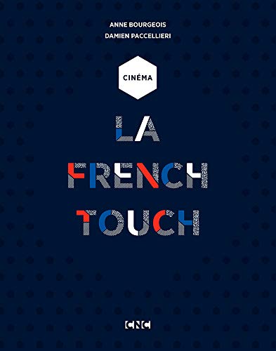 La French Touch: Cinéma by Anne Bourgeois, Damien Paccellieri