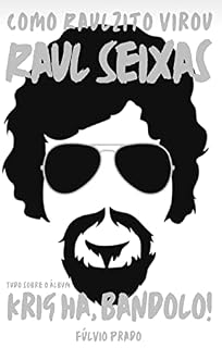 Livro Como Raulzito virou Raul Seixas: Tudo sobre o álbum Krig ha, bandolo!