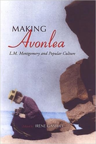 Making Avonlea: L.M. Montgomery and Popular Culture Making Avonlea: L.M. Montgomery and Popular Culture