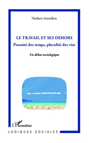 Le  travail et ses dehors