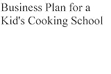 Business Plan for a Kids' Cooking School (Professional Fill-in-the-Blank Business Plans by type of business) by