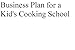 Business Plan for a Kids' Cooking School (Professional Fill-in-the-Blank Business Plans by type of business) by