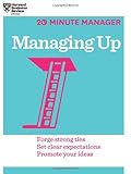 Managing Up (HBR 20-Minute Manager Series)