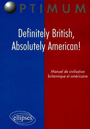 Definitely British, absolutely American : Manuel de civilisation britannique et américaine by Fichaux