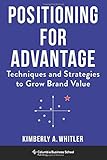 Positioning for Advantage: Techniques and