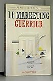 Le Marketing Guerrier by
