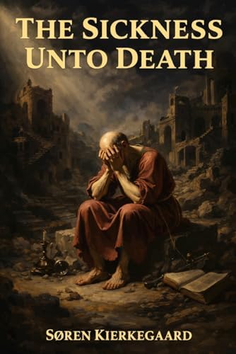 The Sickness Unto Death: A New Translation: Kierkegaard, Søren