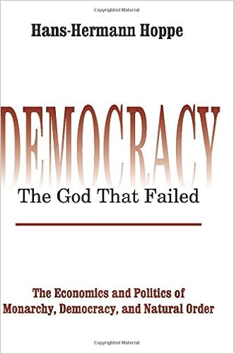 Democracy The God That Failed The Economics And Politics Of Monarchy Democracy And Natural Order Perspectives On Democratic Practice Hans Hermann Hoppe 9780765808684 Amazon Com Books