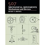 507 Mechanical Movements: Mechanisms and Devices (Dover Science Books ...