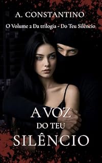 Livro A Voz Do Teu Silêncio - O Volume 2 da trilogia Do Teu Silêncio