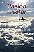 Pasión por volar (Spanish Edition) by Ibu Alvarado