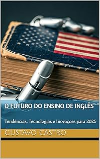 Livro O Futuro do Ensino de Inglês: Tendências, Tecnologias e Inovações para 2025