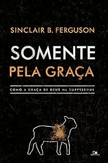 Livro Somente pela graça: Como a graça de Deus me surpreende