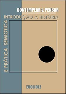 Livro CONTEMPLAR & PENSAR: Uma Introdução a História e Prática Semiotica (SEMIOTIK Livro 1)