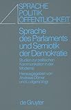 Sprache des Parlaments und Semiotik der Demokratic : Studien zur Politischen Kommunikation in der Moderne, , 3110144964