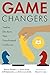 Game Changers: Twelve Elections That Transformed California
