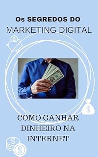 Livro A VERDADE SOBRE O MARKETING DIGITAL QUE NÃO QUEREM QUE VOCÊ SAIBA: Descubra os segredos para ter sucesso na era digital