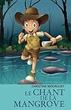 Le Chant de la mangrove (French Edition) by Christine Mourguet