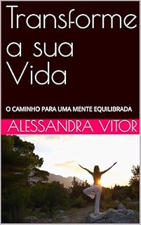 Livro Transforme a sua Vida: O CAMINHO PARA UMA MENTE EQUILIBRADA