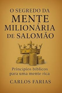 Livro O SEGREDO DA MENTE MILIONÁRIO DE SALOMÃO: PRINCÍPIOS BÍBLICOS PARA UMA MENTE RICA