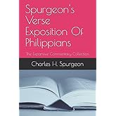 Spurgeon's Verse Exposition Of Philippians: The Expansive Commentary Collection