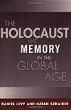 Holocaust And Memory In The Global Age (Politics History & Social Chan)