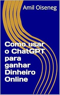Livro Como usar o ChatGPT para ganhar Dinheiro Online