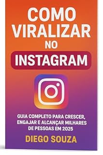 Livro Como Viralizar no Instagram: Guia completo para crescer, engajar e alcançar milhares de pessoas em 2025