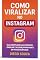 Livro Como Viralizar no Instagram: Guia completo para crescer, engajar e alcançar milhares de pessoas em 2025