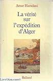 La vérité sur l'expédition d'Alger (French Edition) by