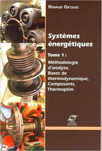 Amazon Fr Systemes Energetiques Tome 1 Methodologie D Analyse Bases De Thermodynamique Composants Thermoptim Gicquel Renaud Livres