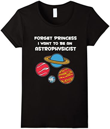 Women's Forget Princess I want to be an Astrophysicist tshirt Medium Black