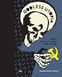 Roland Elliot Brown, "Godless Utopia: Soviet Anti-Religious Propaganda" (FUEL, 2019)