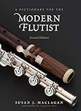 A Dictionary for the Modern Flutist (Dictionaries for the Modern Musician) by Susan J. Maclagan