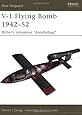 V-1 Flying Bomb 1942&ndash;52: Hitler&rsquo;s infamous &ldquo;doodlebug&rdquo; (New Vanguard)