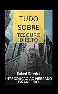 Livro Tesouro Direto a porta de entrada para o mercado financeiro: Saiba tudo sobre esse tipo de investimento que é a base para todo investidor