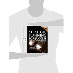 Strategic Planning For Success: Aligning People, Performance, and Payoffs