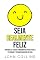 Livro Seja Realmente Feliz: Aprenda As 10 Dicas Fundamentais Para Atrair A Felicidade E Ter Mais Qualidade De Vida