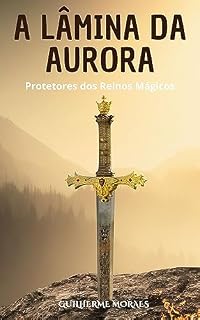 Livro A Lâmina da Aurora: Protetores dos Reinos Mágicos