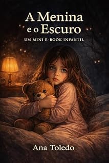 Livro A Menina e o Escuro : Uma história sobre medo e coragem