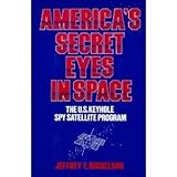 America's Secret Eyes in Space: The U.S. Keyhole Satellite Program