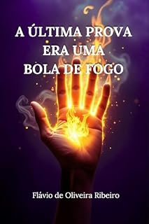 Livro A ÚLTIMA PROVA ERA UMA BOLA DE FOGO